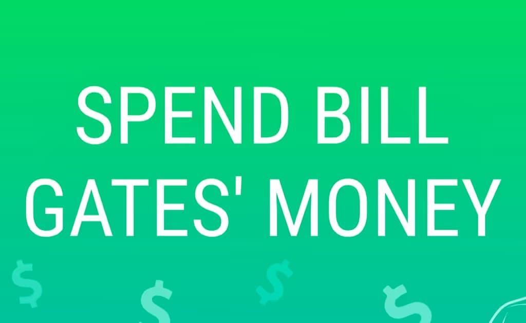 Spend Bill Gates' Money